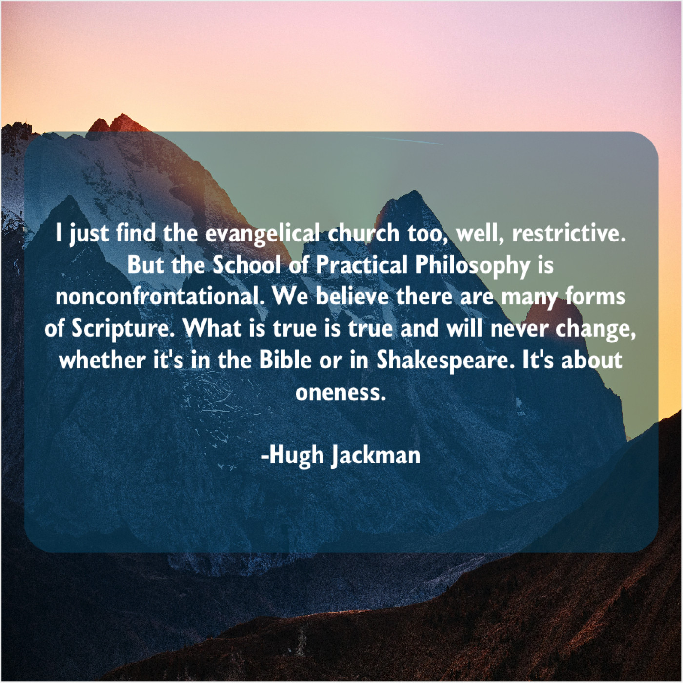Hugh Jackman - I just find the evangelical...