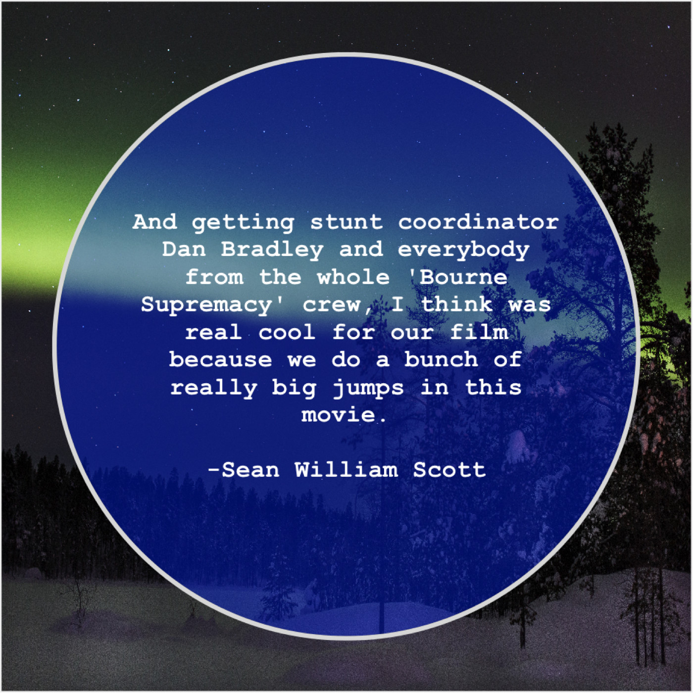 Sean William Scott - And getting stunt coordinator Dan...