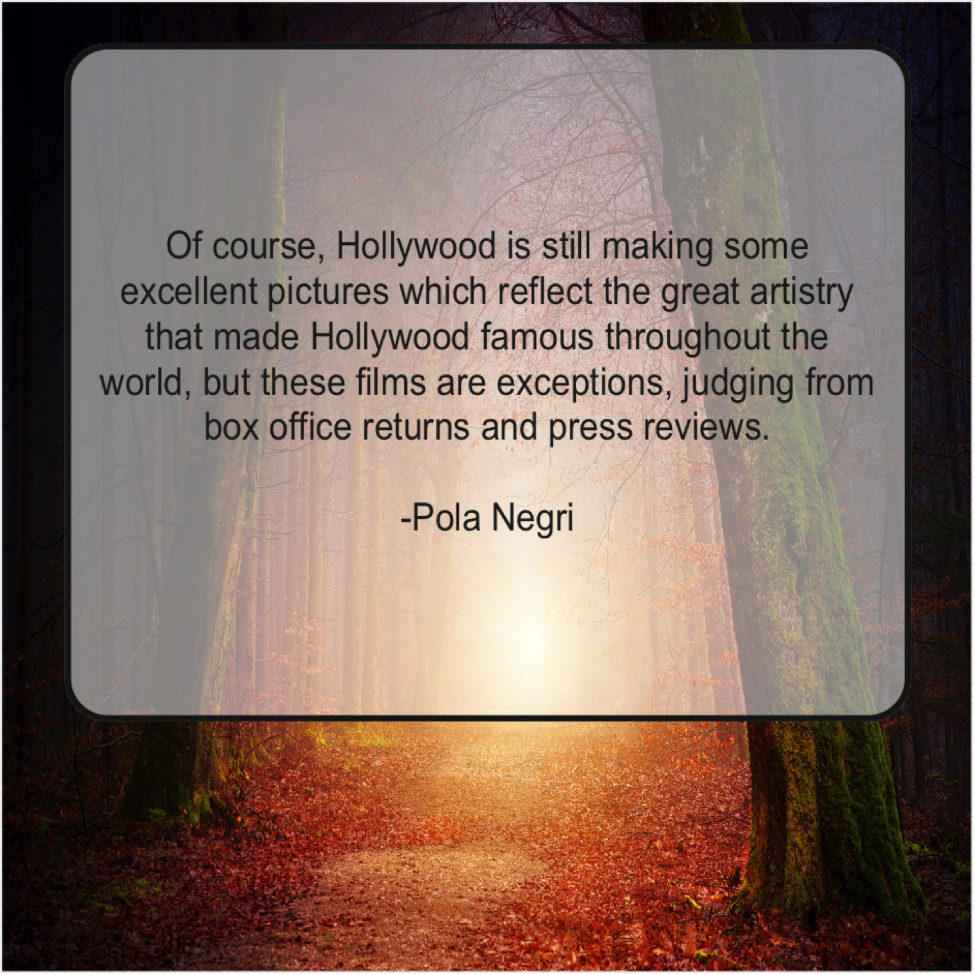 Pola Negri - Of course, Hollywood is still...