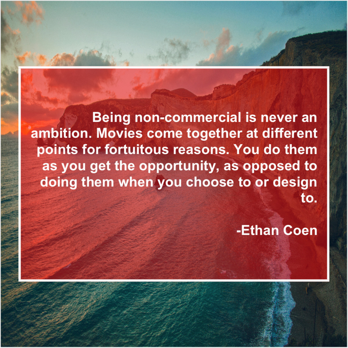 Ethan Coen - Being non-commercial is never...